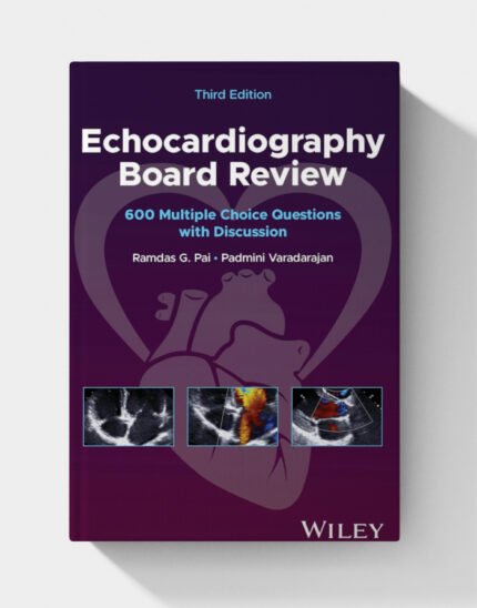 Echocardiography Board Review – 600 Multiple Choice Questions with Discussion (3rd Edition) 2025
