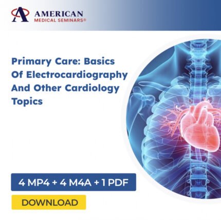 Primary Care: Basics of Electrocardiography and Other Cardiology Topics 2025 (Videos + Audios + Syllabus)